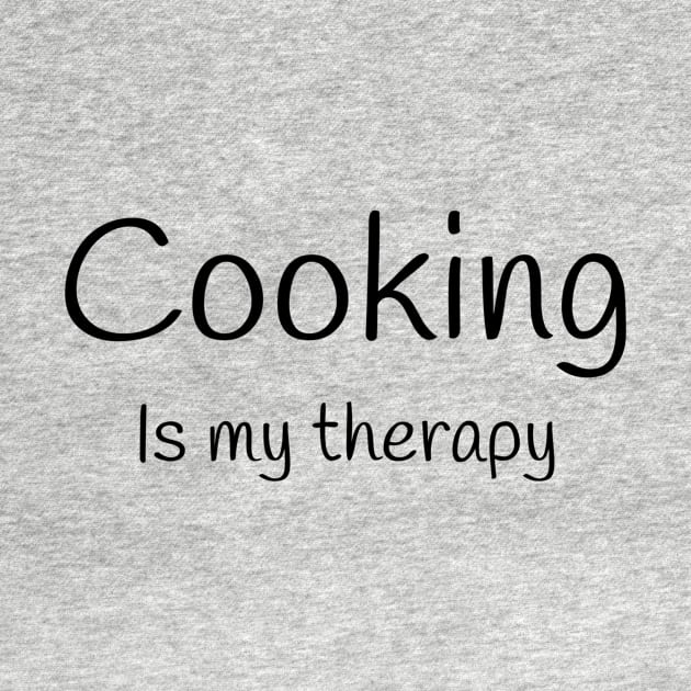 Cooking is my therapy by TrendyTeeTales